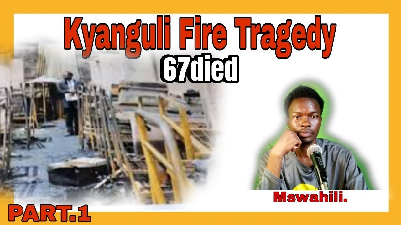 🔴Kyanguli Fire Tragedy Of 25,March 2001 🔴 Part:1 @Mkurugenziii #tanzania #kenya #uganda #Mswahili.