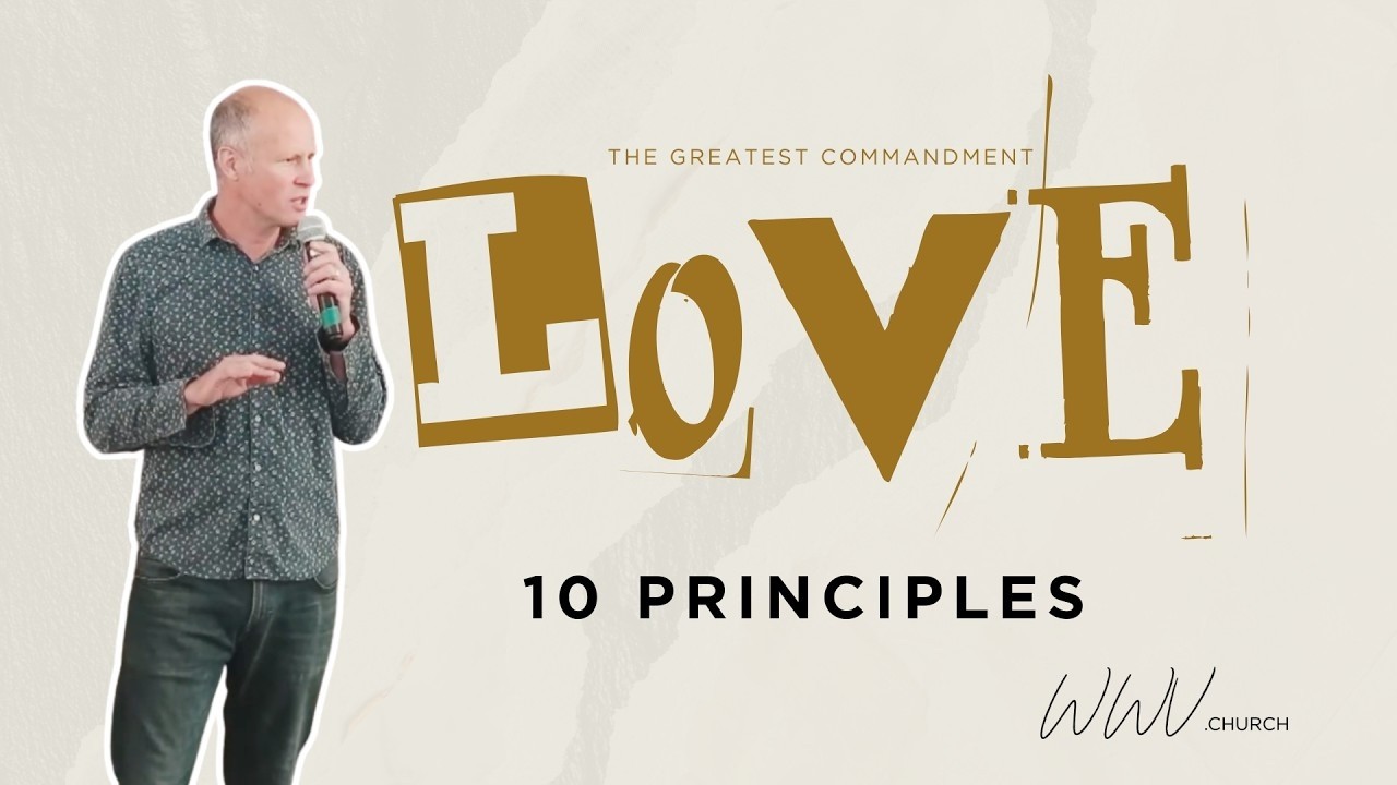 Love   10 Principles | Mark Searle | THE GREATEST COMMANDMENT