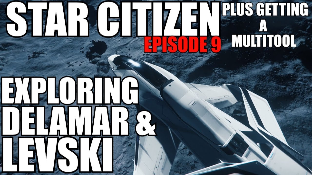 Star Citizen! EP9! New beginning, Exploring Delamar, getting a Multitool at Levski! Not a tutorial!