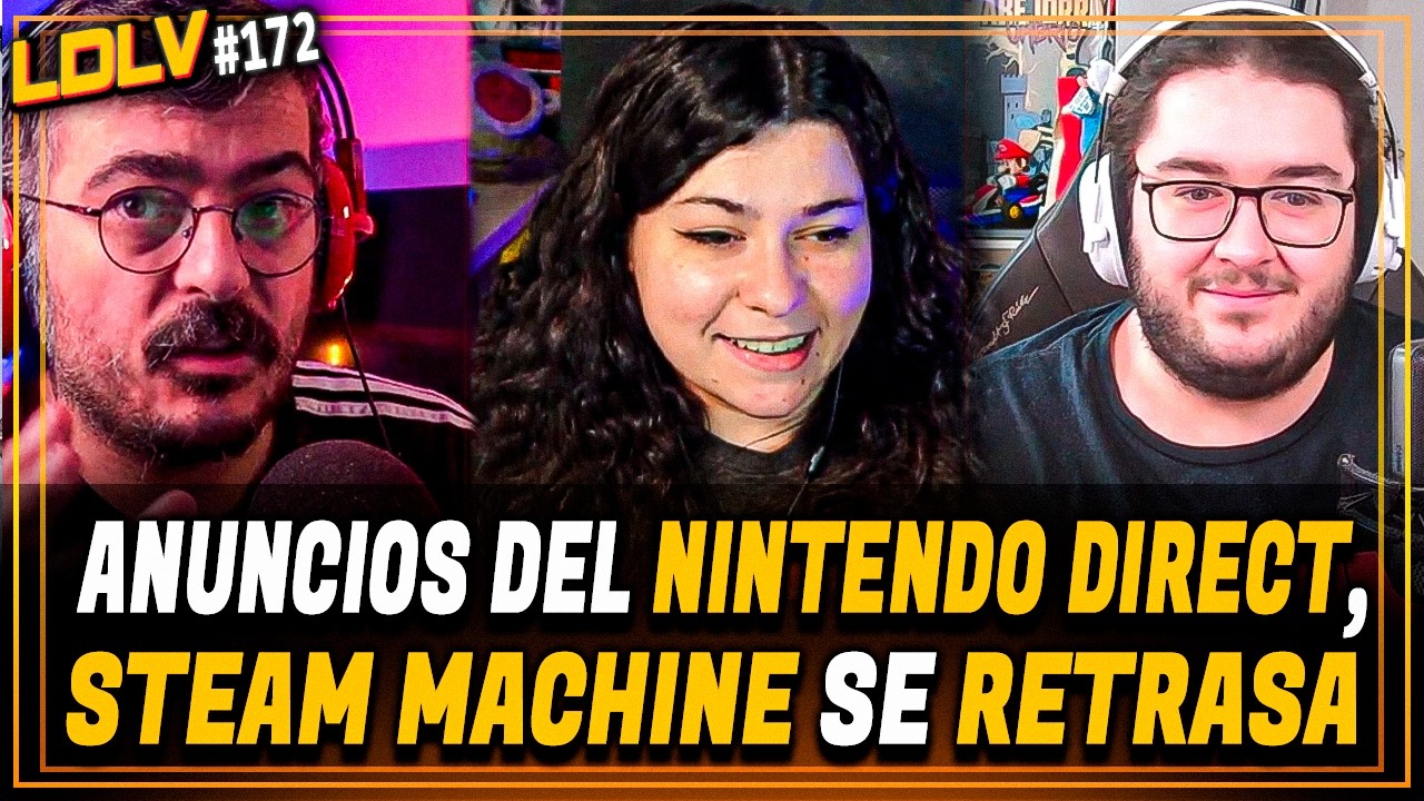 LDLV 172 - Se retrasa la STEAM MACHINE. Lo que nos dejo el Nintendo Direct