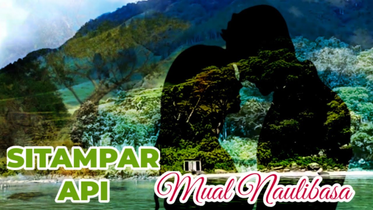 Legenda SITAMPAR API - Mual Naulibasa (Silahisabungan)