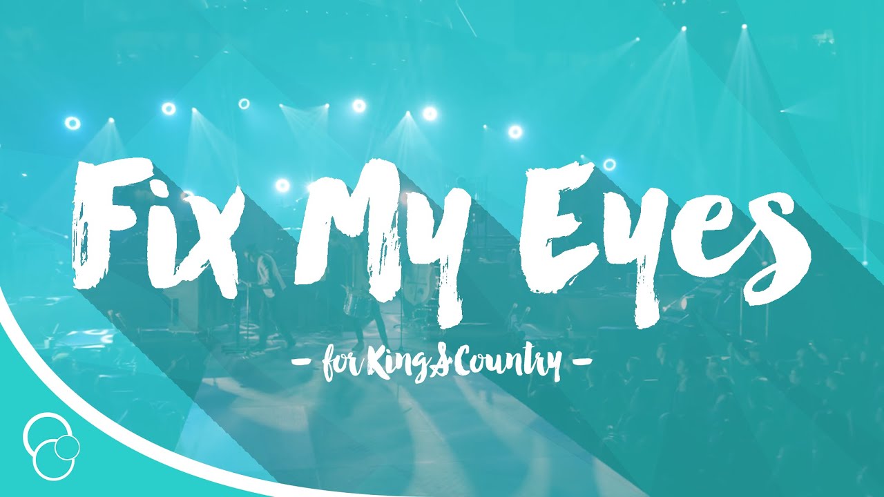 for King & Country - Fix My Eyes (Lyric Video)
