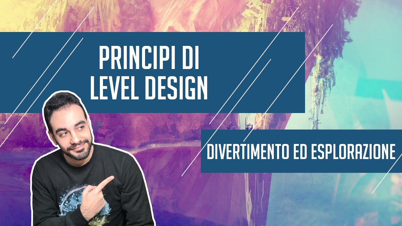Principi di Level Design - Divertimento ed Esplorazione