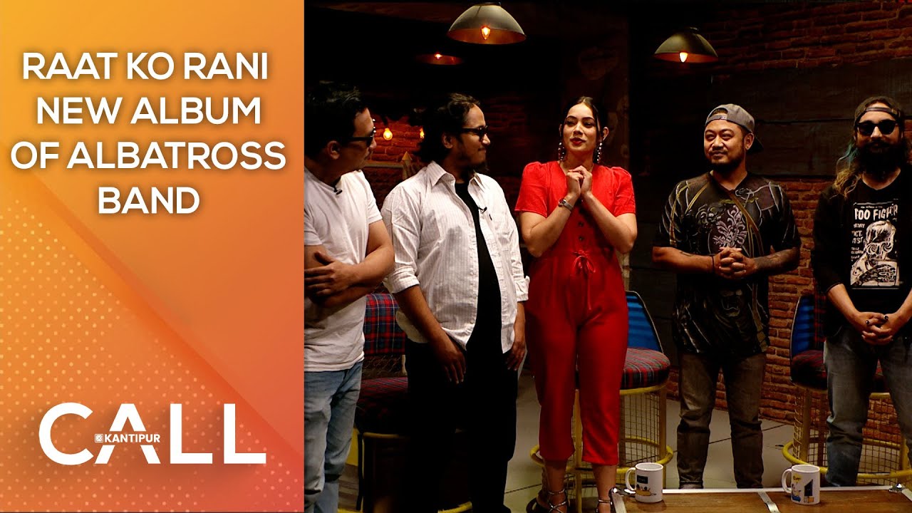Raat ko Rani New Album of Albatross Band  | Call Kantipur - 11 May 2023
