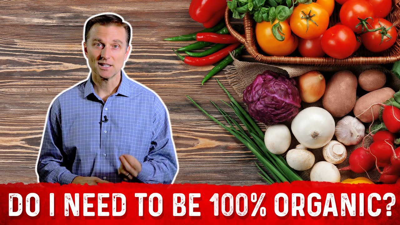 Do I Need To Eat 100 % Organic Food? &ndash; Dr. Berg