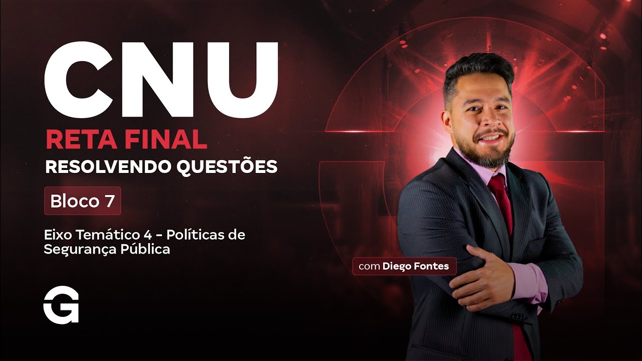 CNU Bloco 7 | Reta Final: Resolvendo Questões | Eixo 4 - Políticas de Segurança Pública
