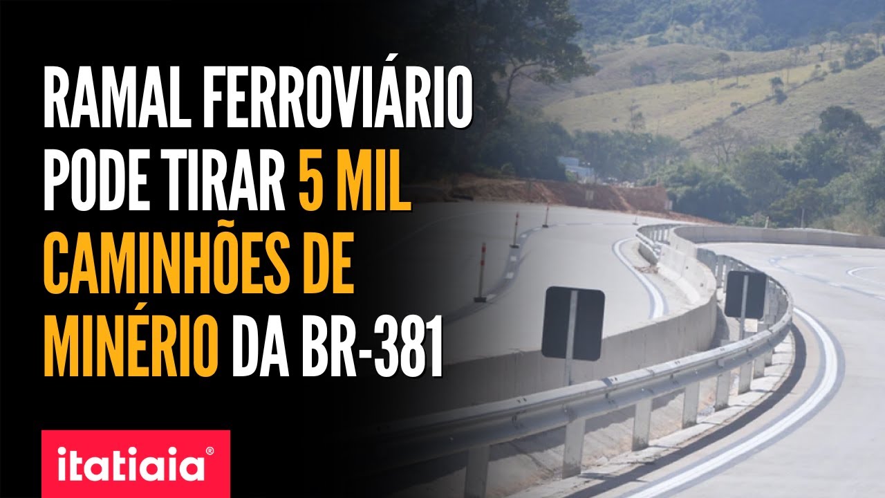 CONSTRUÇÃO DE RAMAL FERROVIÁRIO PODE TIRAR 5 MIL CAMINHÕES DE MINÉRIO DA BR-381