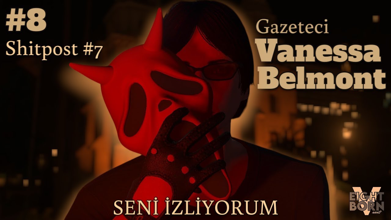 SENİ İZLİYORUM!  | Gazeteci Vanessa Belmont | EightbornV Next - BÖLÜM 8