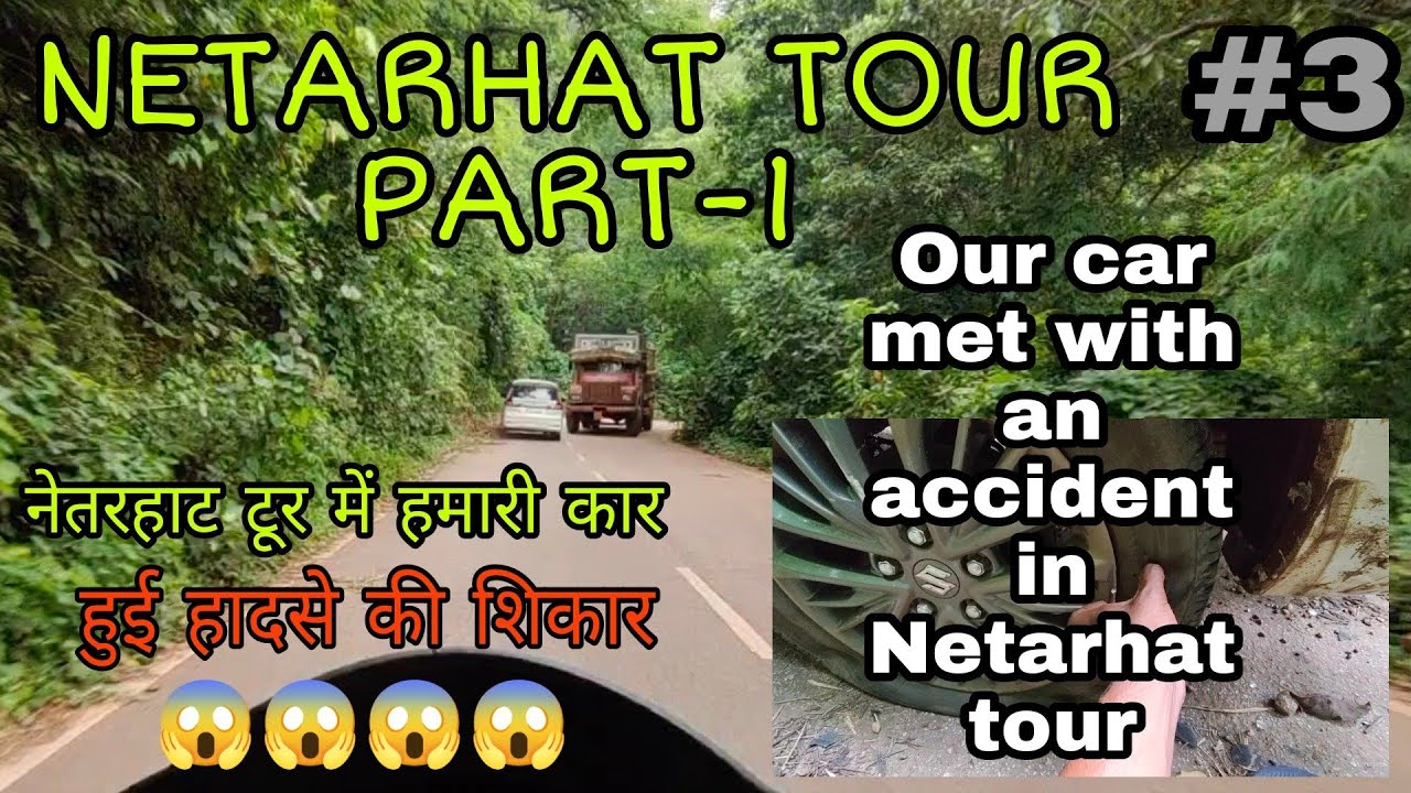 NETARHAT TOUR PART-1 | Humare Car Ka Accident Ho Gya😱😱 | Ranchi to Netarhat.