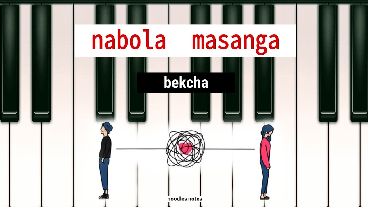 Nabola Masanga - bekcha || Piano cover