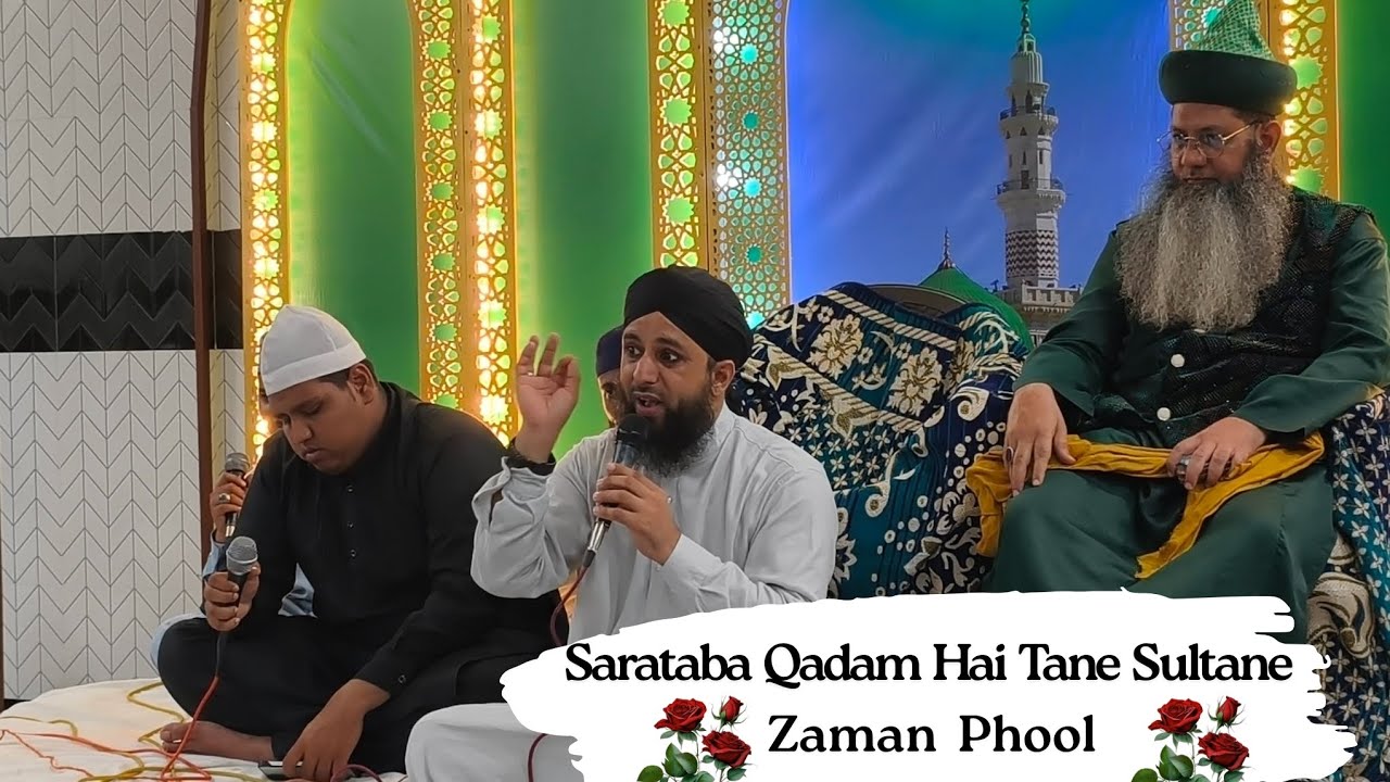 Sarataba Qadam Hai Tane Sultane Zaman Phool Tzmeen ke Sath(Javed Raza Basni)