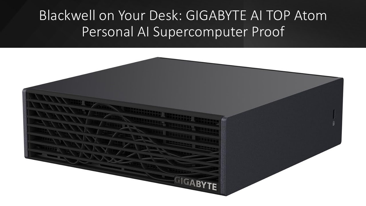 Blackwell on Your Desk: GIGABYTE AI TOP Atom Personal AI Supercomputer Proof