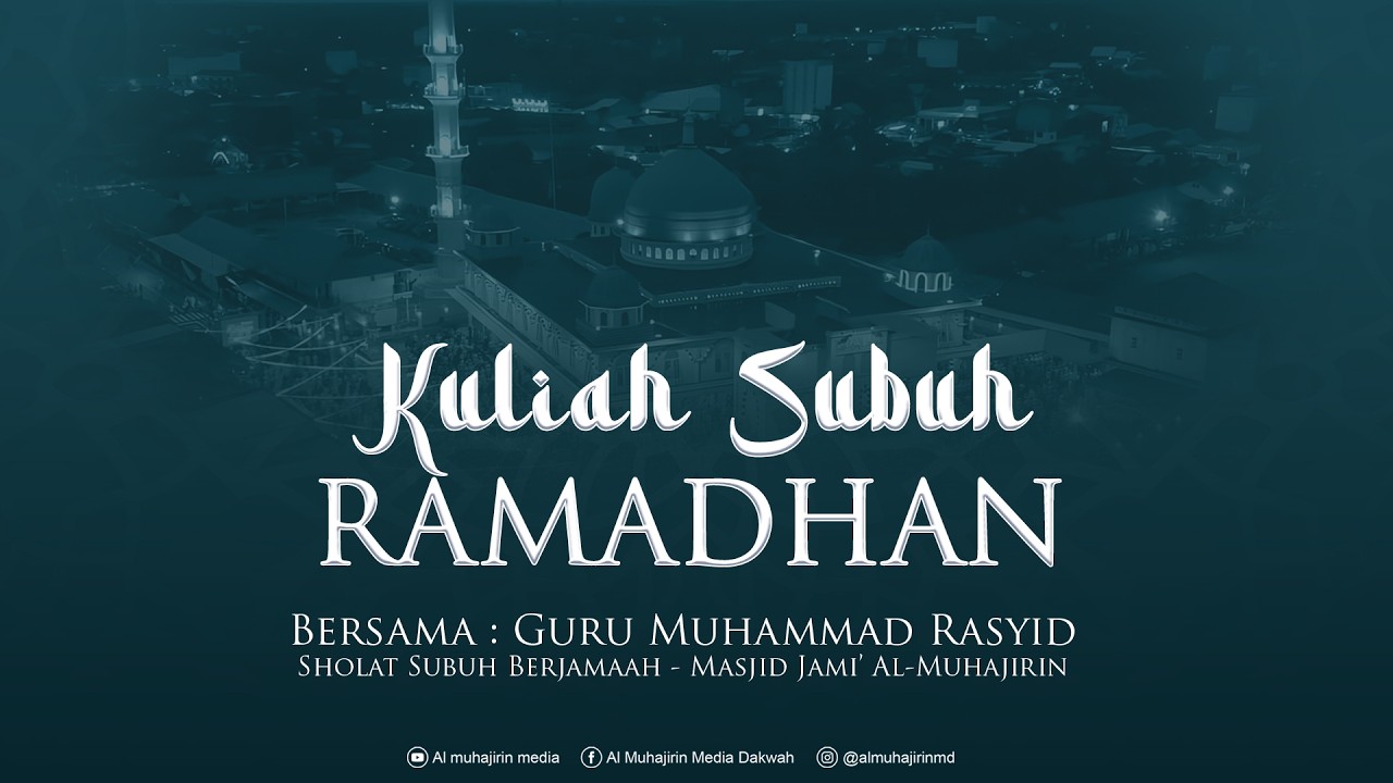 🔴LIVE I KULIAH SUBUH RAMADHAN KE-5 I GR. MUHAMMAD RASYID MASJIDIL JAMI' AL MUHAJIRIN KERENG PANGI