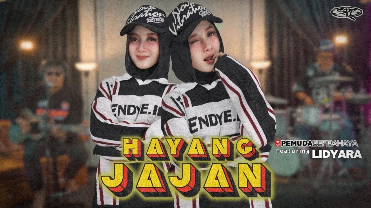 HAYANG JAJAN - 3 PEMUDA BERBAHAYA FT LIDYARA