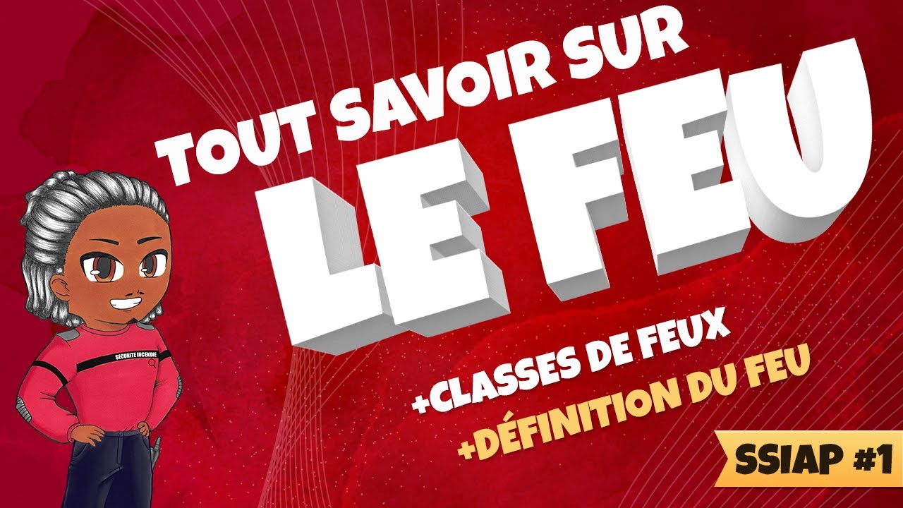 Sécurité Incendie : Le feu - Salut la sécu !