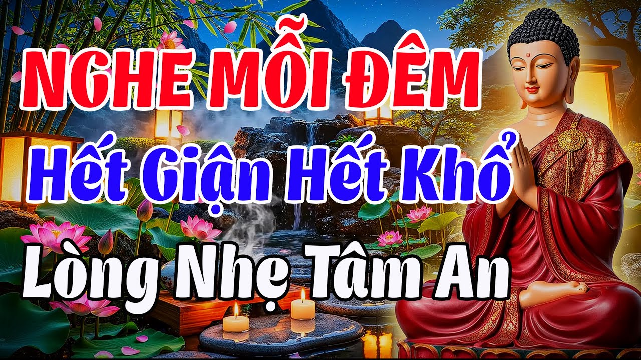 Giảng Pháp : Nghe Mỗi Đêm, Hết Giận Hết Khổ, Lòng Nhẹ Tâm An