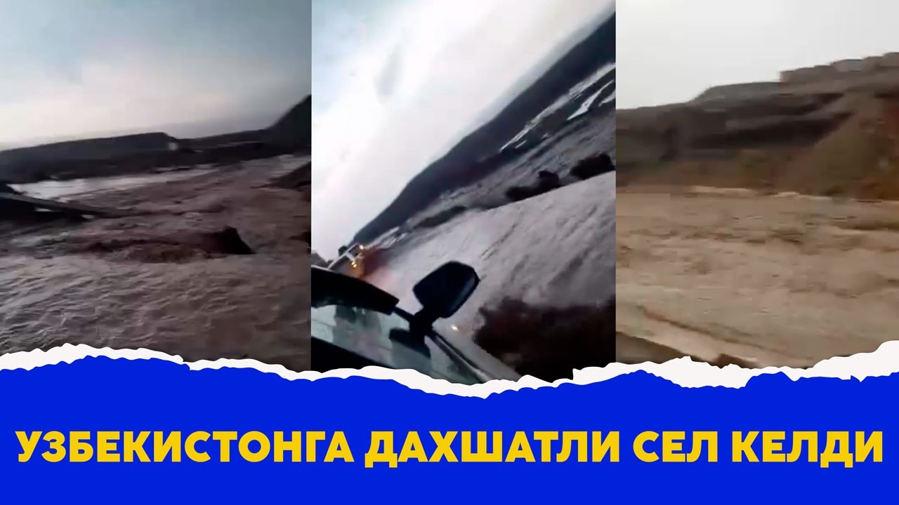 Узбекистонга дахшатли сел келди