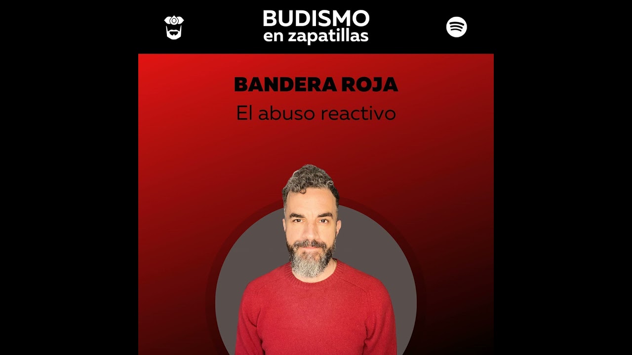 170: BANDERA ROJA - El abuso reactivo
