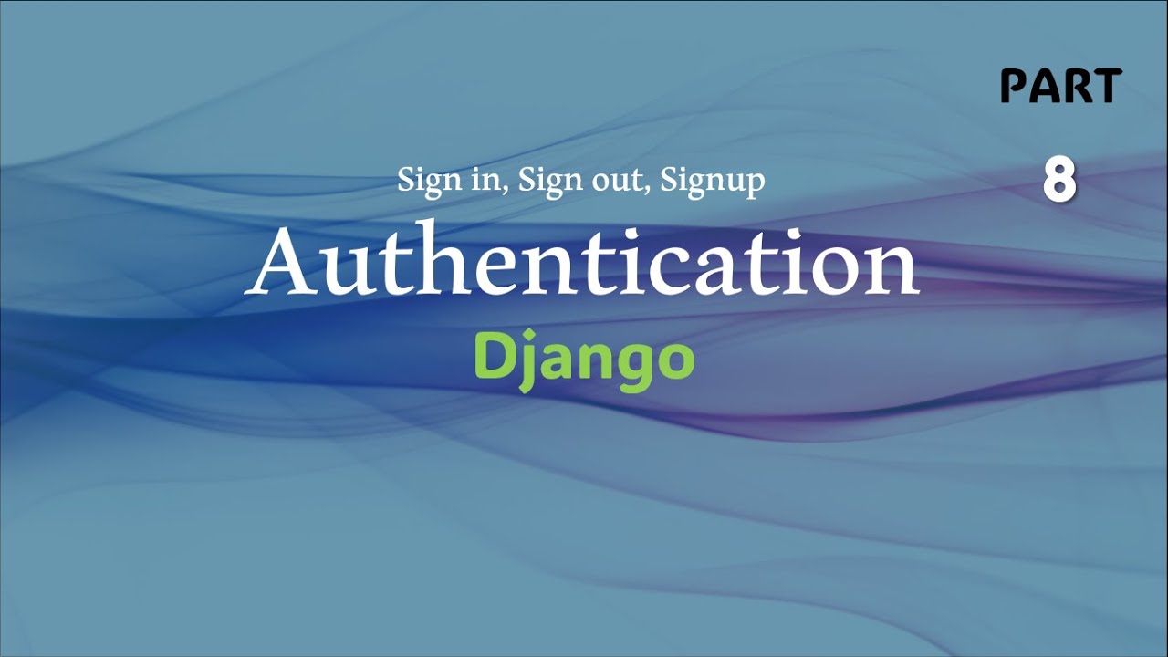 How to implement Authentication | Sign in | Sign out | Signup | Python - Django | Django - Part 8