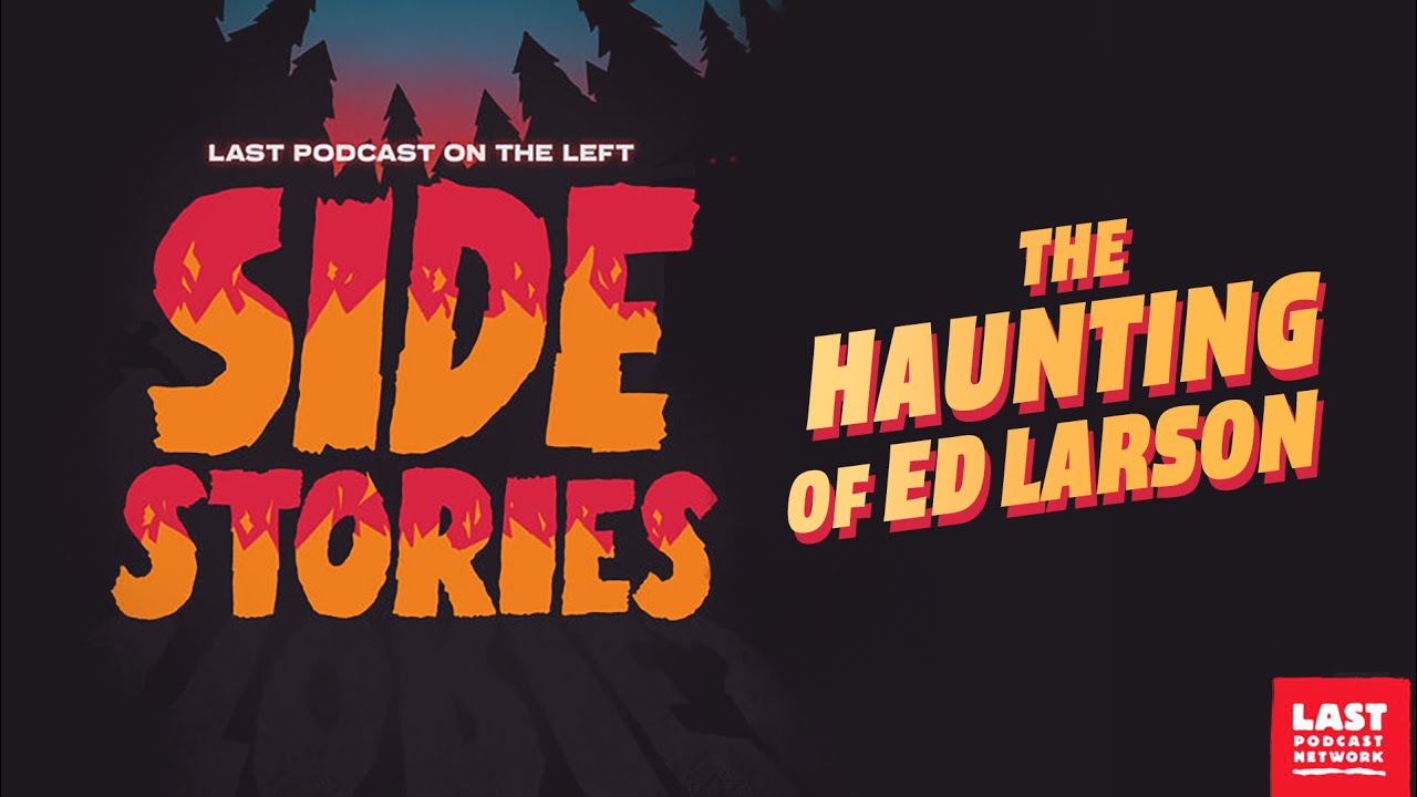 Side Stories: The Haunting of Ed Larson