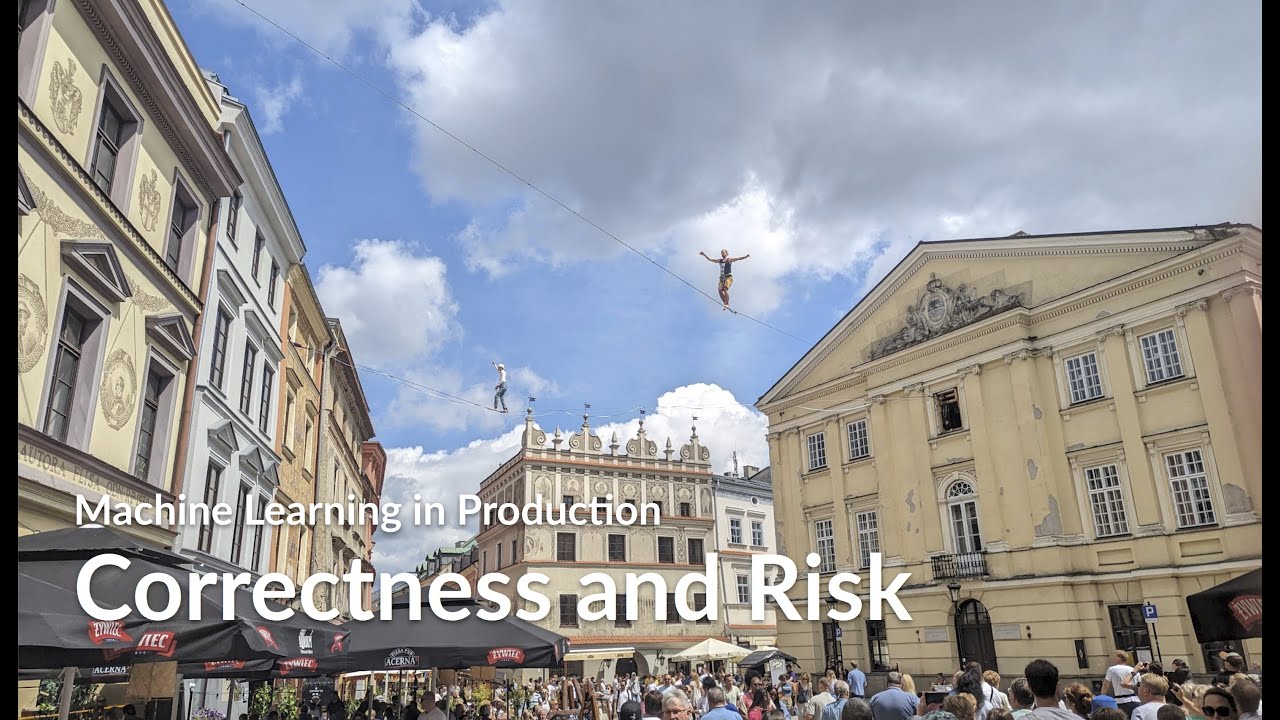 Correctness and Risk -- ML in Production Course @ CMU -- Lecture 2