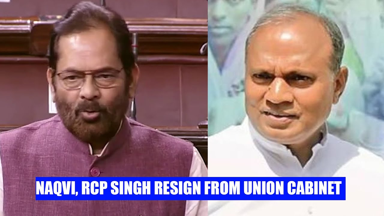 Naqvi, RCP Singh resign from Union Cabinet