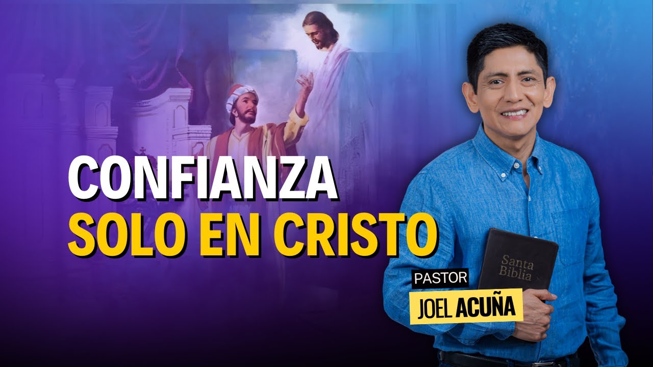 🔎 Lección 6: CONFIANZA solo en CRISTO | Pastor Joel Acuña – Escuela Sabática 2026