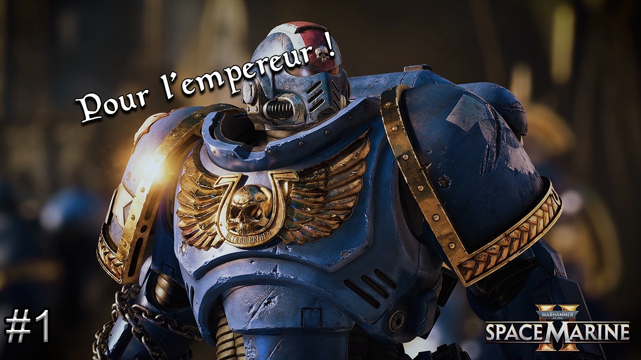 Warhammer Space Marine 2 #1 - Pour l'empereur !