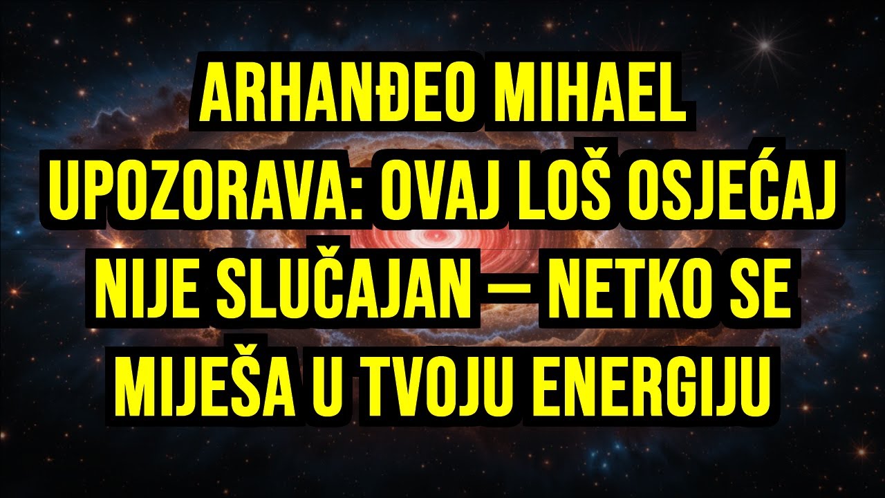 ⚡ ARHANĐEO MIHAEL UPOZORAVA: OVAJ LOŠ OSJEĆAJ NIJE SLUČAJAN — NETKO SE MIJEŠA U TVOJU ENERGIJU