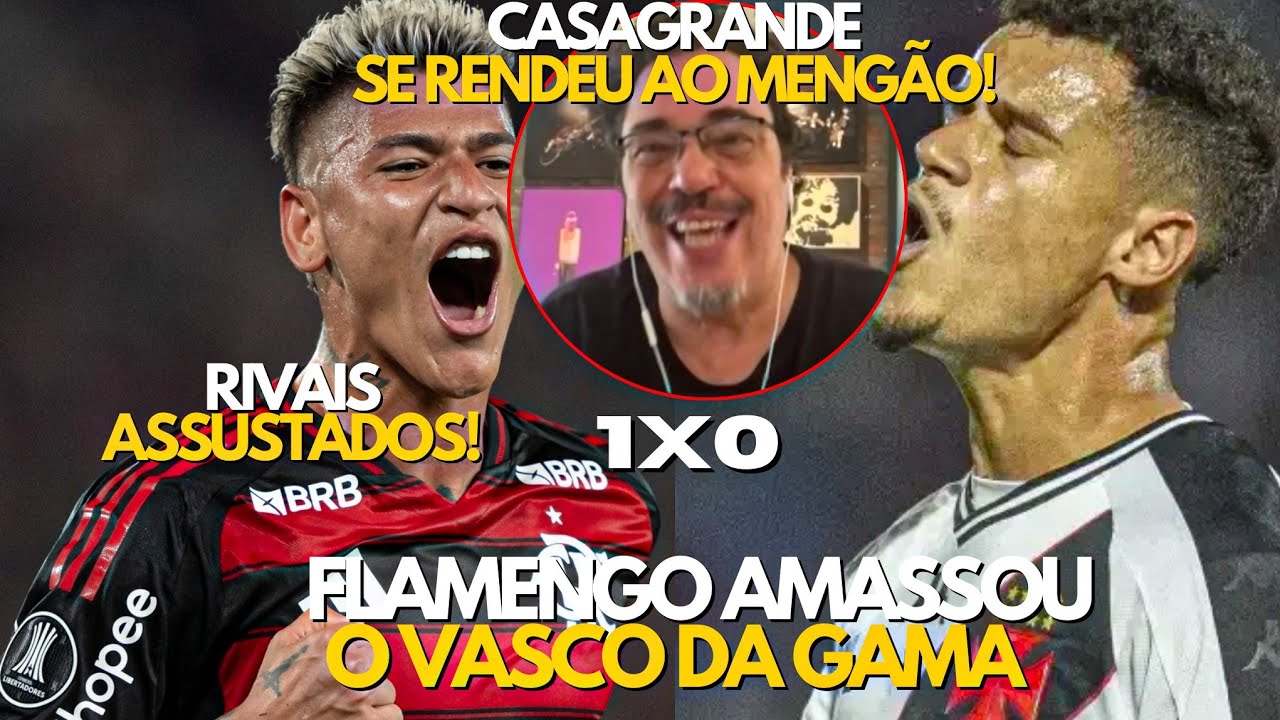 FLAMENGO ATROPELA O VASCO | RIVAIS E MIDIA SE RENDEM AO FLAMENGO