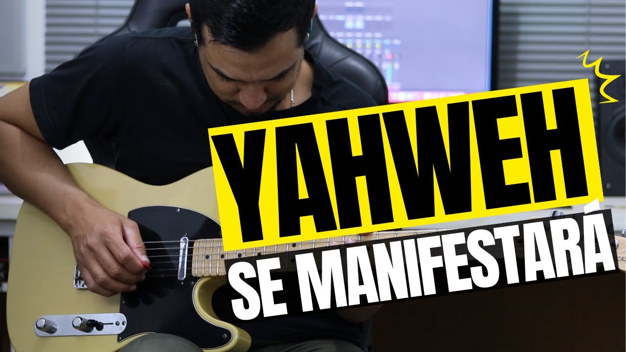 YAHWEH SE MANIFESTARÁ / GUITARRA