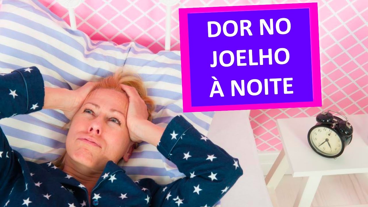 DOR NO JOELHO &Agrave; NOITE