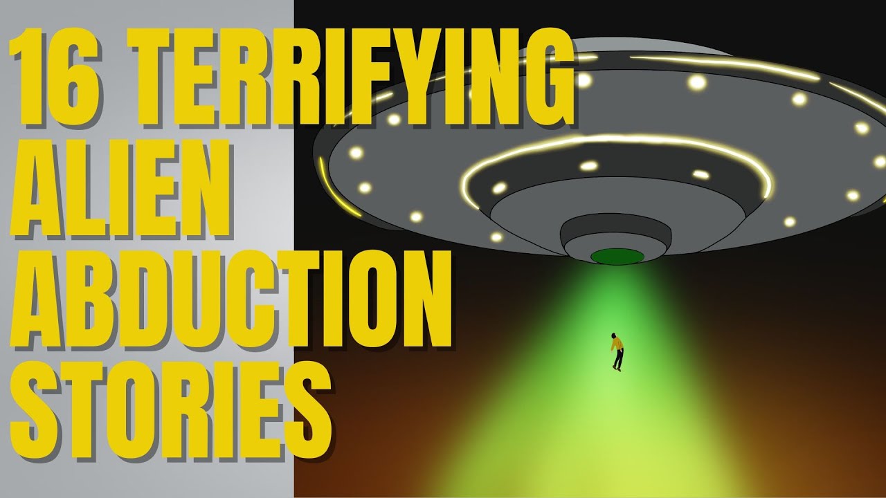 16 Terrifying Alien Abductions [CHAPTERS INCLUDED] [COMPILATION]