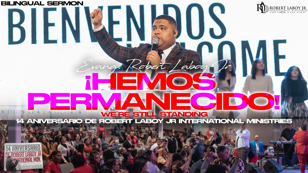 Hemos Permanecido! | Evang.Robert Laboy Jr | 14 Aniversario de Robert Laboy Jr Ministries |Bilingual