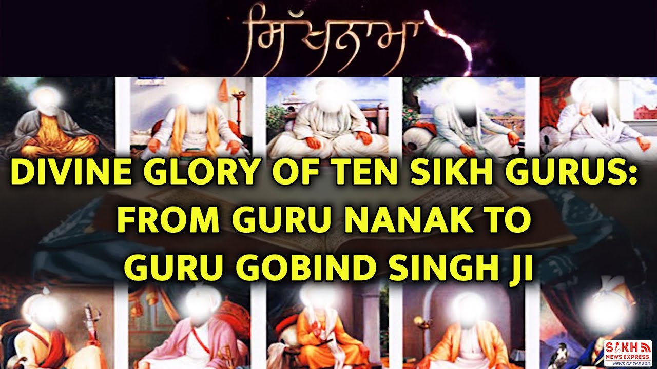 Divine Glory of Ten Sikh Gurus: From Guru Nanak to Guru Gobind Singh Ji | SIKHNAMA | SNE