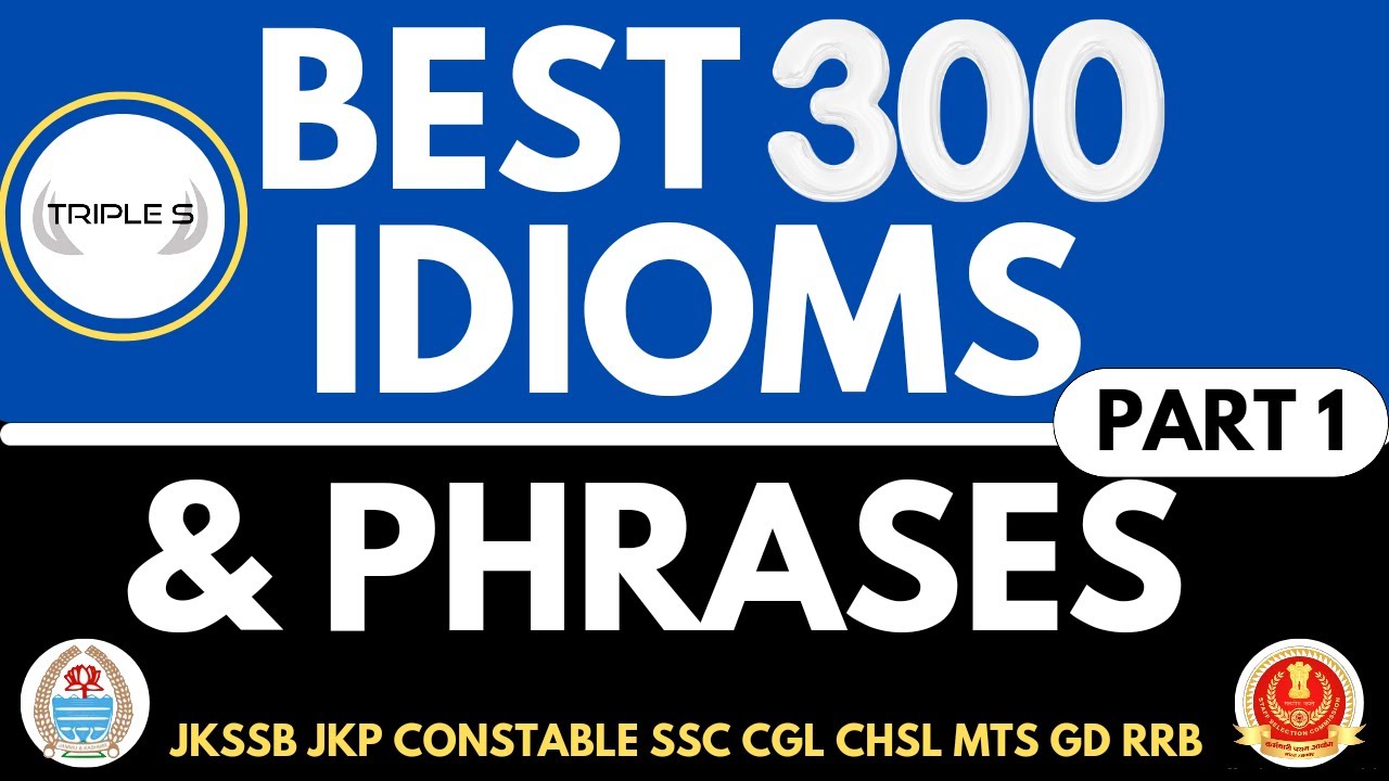 Part 1 : Idioms and Phrases: Best 300 || By Binish Ma'am SSC JKSSB RRB CONSTABLE NT CGL CHSL Exams