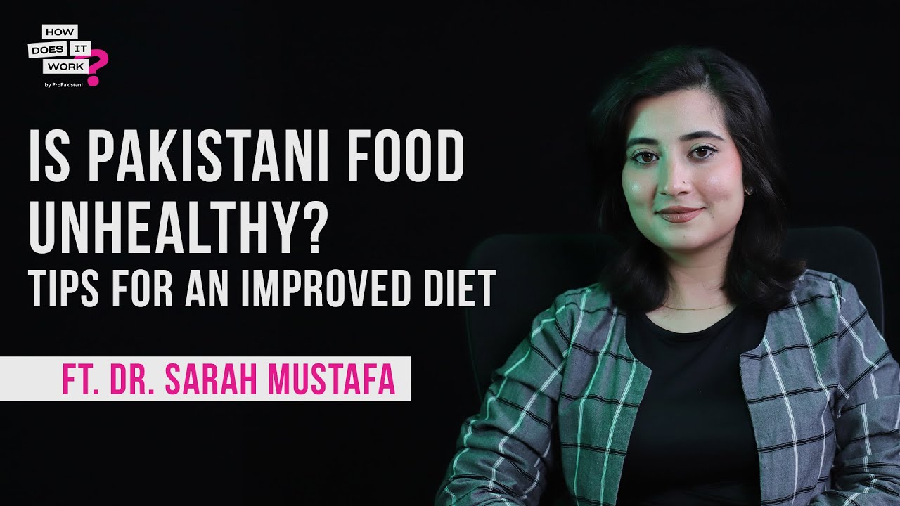 Is Pakistani Food Unhealthy? Tips for an Improved Diet Ft. Dr. Sarah Mustafa | Ep78