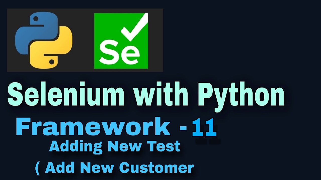 Selenium with python hybrid framework Tutorial 11 : Adding MoreTests (Add New Customer)