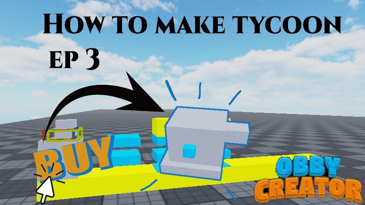 obby creator how to make tycoon ep 3: buy button