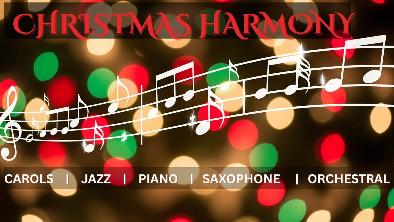 Christmas Harmony &ndash; Carols, Jazz, Piano & Orchestral Ambience