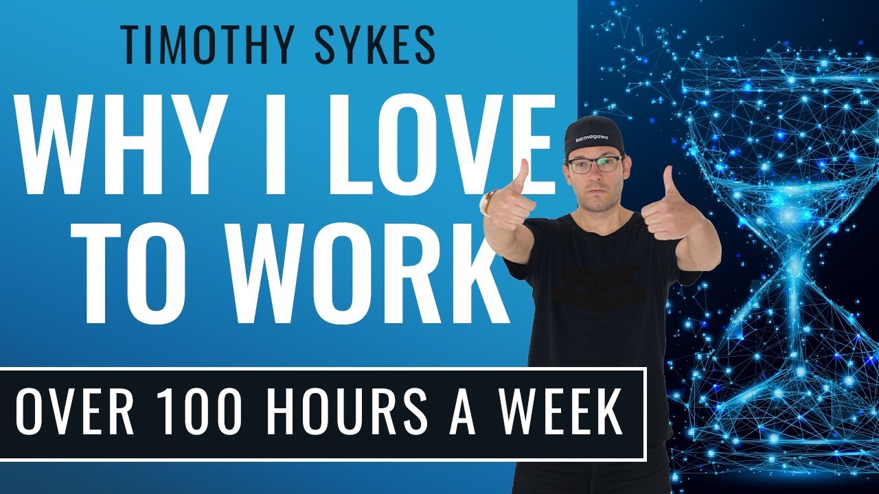 Why I Love To Work Over 100 Hours a Week