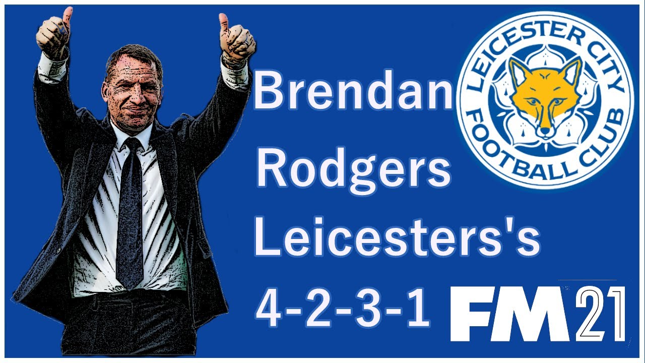Brendon Rodgers Leicester 4-2-3-1 Tactic for FM21.