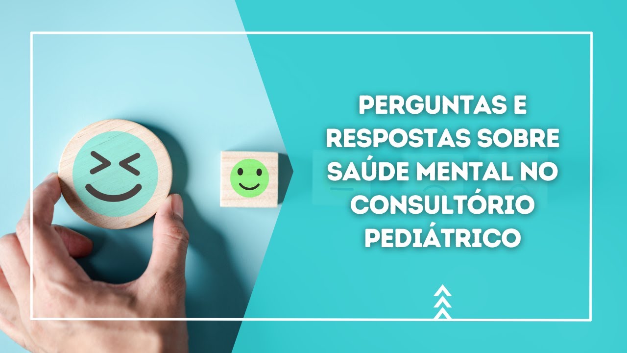 Perguntas e respostas sobre saúde mental no consultório pediátrico
