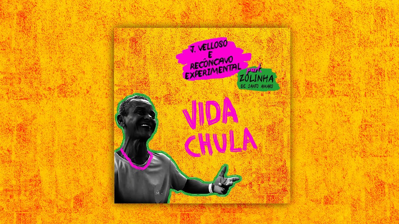 J. Velloso e Recôncavo Experimental part. Zolinha de Santo Amaro - Vida Chula