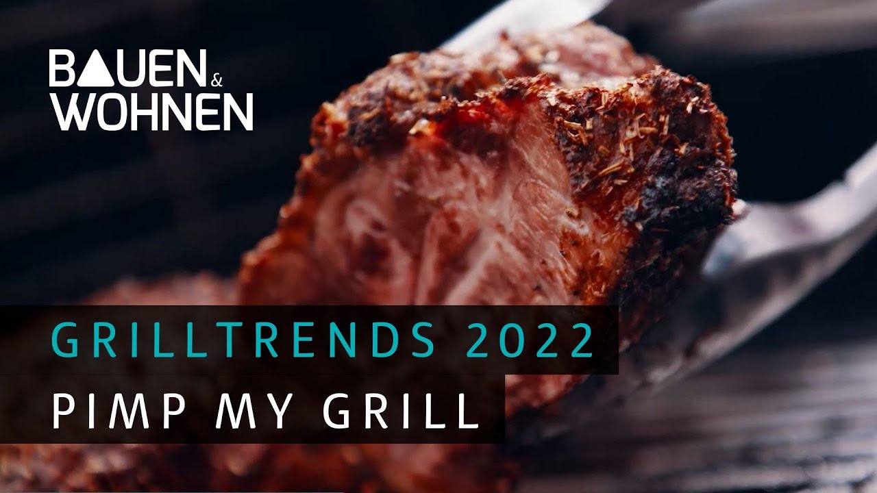 Grilltrends 2022 - Pimp my Grill I BAUEN & WOHNEN