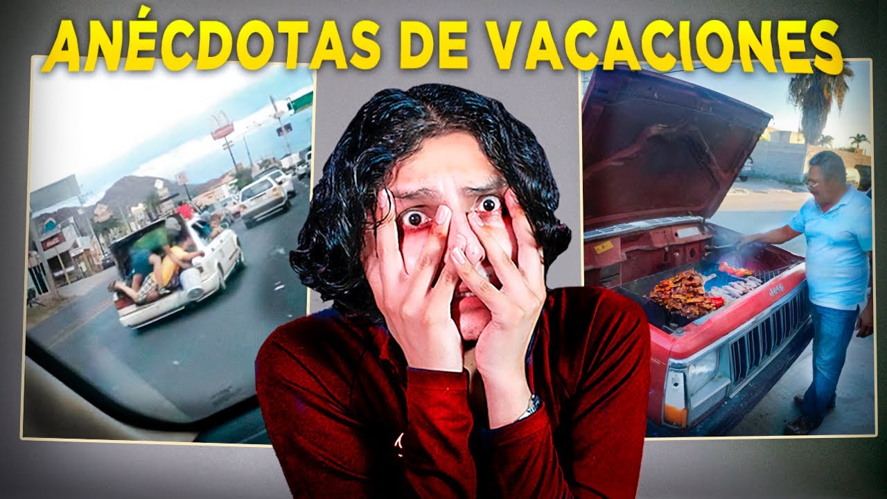 Anécdotas de VACACIONES bien RANCIAS   -   (ㆆ_ㆆ)