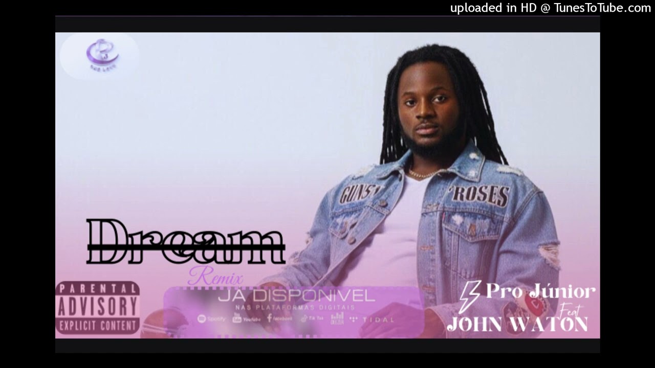Pro Júnior Ft John Watson “Dream” prod by: Eco Stúdio entreteniment