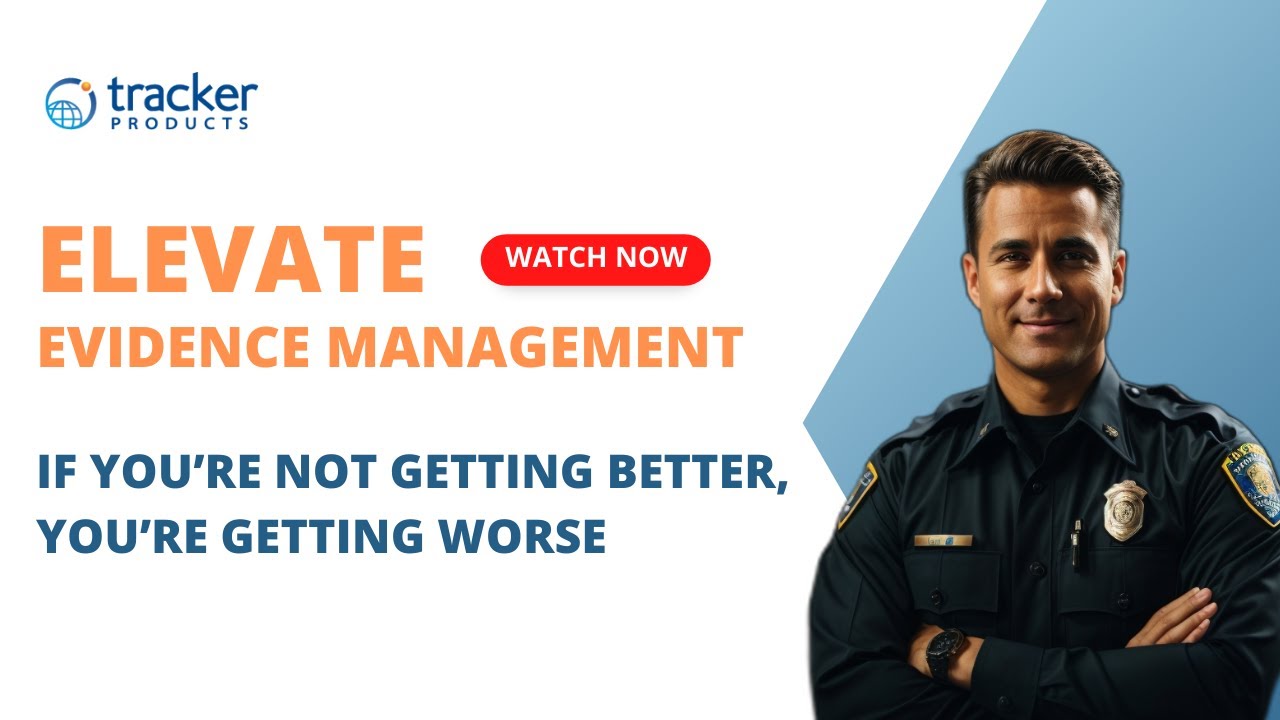 Evidence Management for Law Enforcement: If You're Not Getting Better, You're Getting Worse