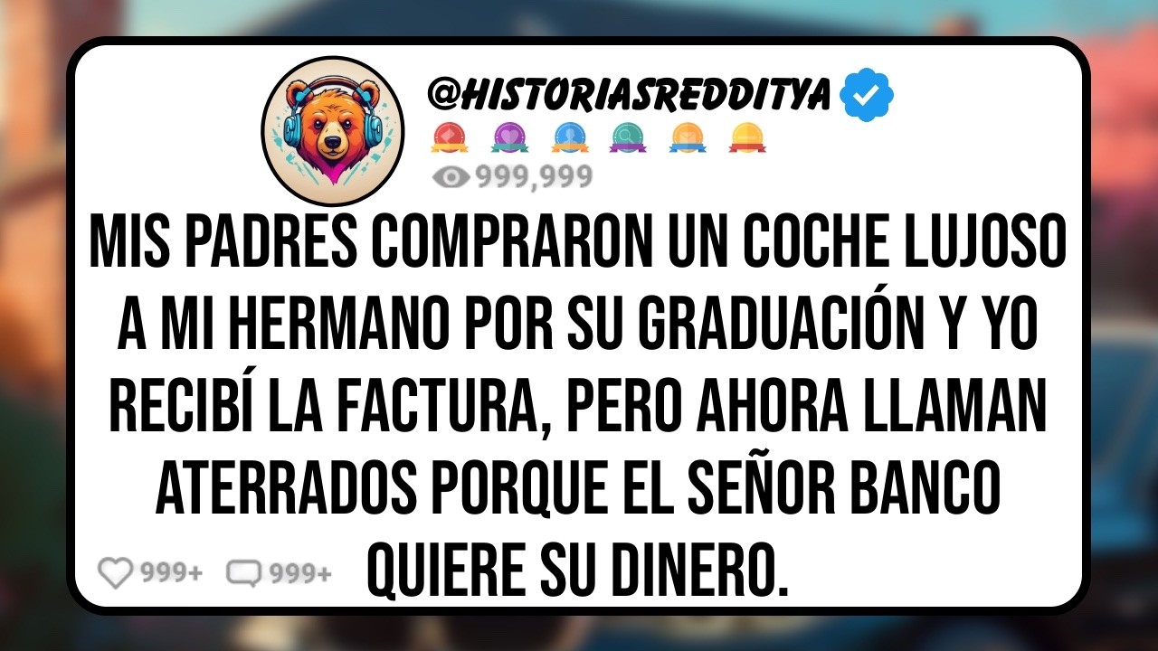 Mis PADRES Compraron un Coche Lujoso a mi HERMANO por su Graduación y Yo Recibí la Factura, Pero..