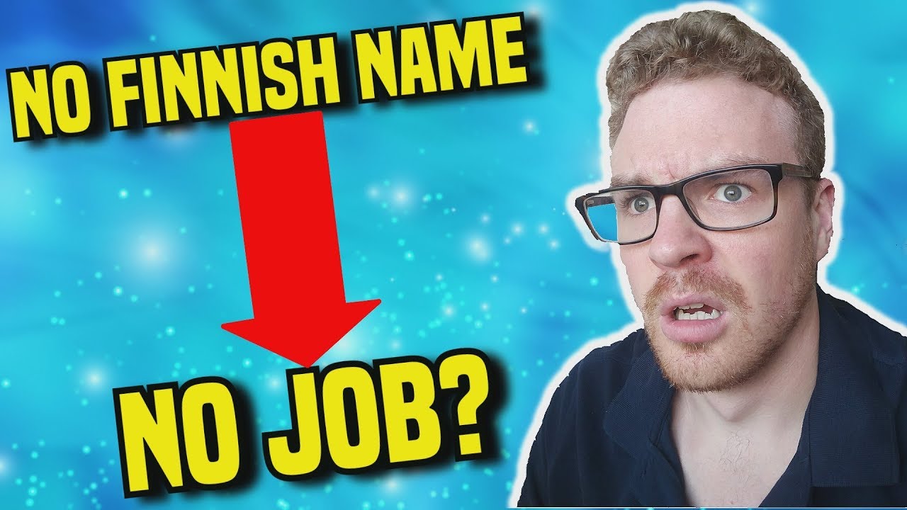 Have a Foreign Name in Finland? No Jobs For You - REACTION